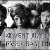 Advent Justice : Never Say Die